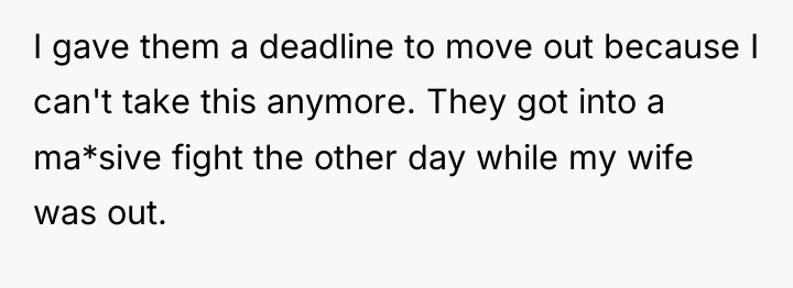 I gave them a deadline to move out because I...