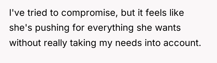 I've tried to compromise, but it feels like she's pushing...