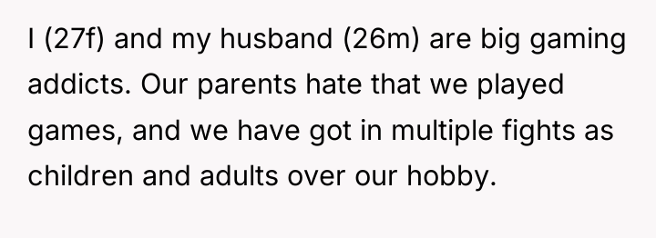 I (27f) and my husband (26m) are big gaming addicts....