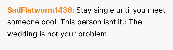 SadFlatworm1436 Stay single until you meet someone cool. This person...