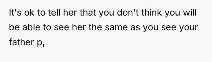 It's ok to tell her that you don't think you...