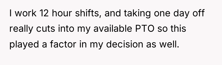 I work 12 hour shifts, and taking one day off...