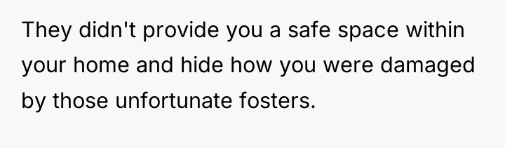 They didn't provide you a safe space within your home...