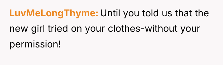 LuvMeLongThyme Until you told us that the new girl tried...