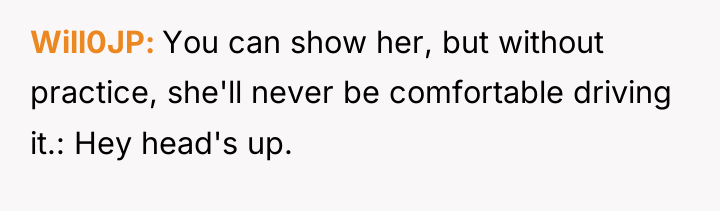 Will0JP You can show her, but without practice, she'll never...