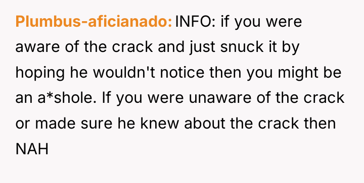 Plumbus-aficianado INFO: if you were aware of the crack and...