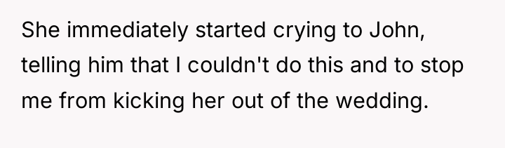 She immediately started crying to John, telling him that I...