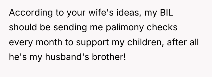 According to your wife's ideas, my BIL should be sending...
