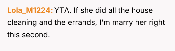 Lola_M1224 YTA. If she did all the house cleaning and...