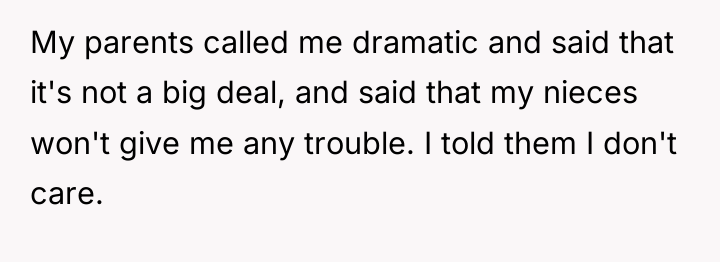 My parents called me dramatic and said that it's not...