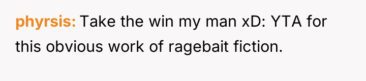 phyrsis Take the win my man xD: YTA for this...