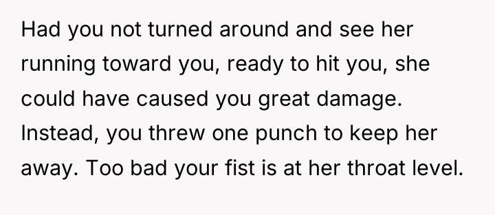 Had you not turned around and see her running toward...