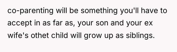 co-parenting will be something you'll have to accept in as...