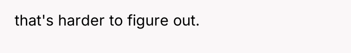 that's harder to figure out.