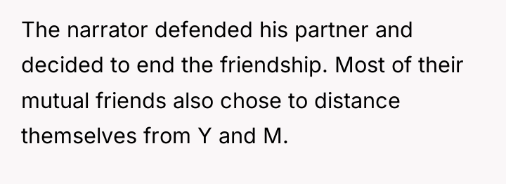 The narrator defended his partner and decided to end the...