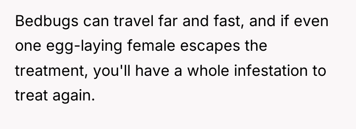 Bedbugs can travel far and fast, and if even one...