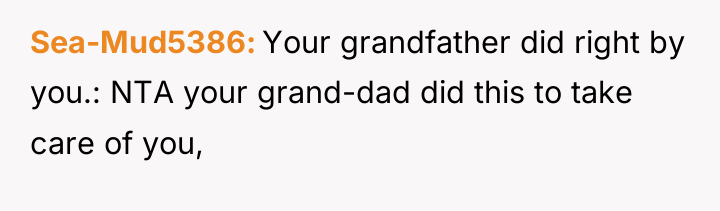 Sea-Mud5386 Your grandfather did right by you.: NTA your grand-dad...