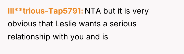 Ill**trious-Tap5791 NTA but it is very obvious that Leslie wants...
