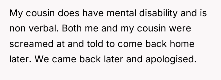 My cousin does have mental disability and is non verbal....