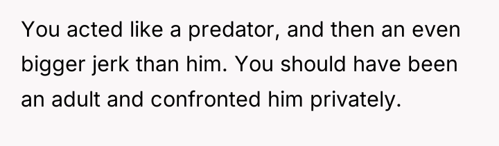 You acted like a predator, and then an even bigger...