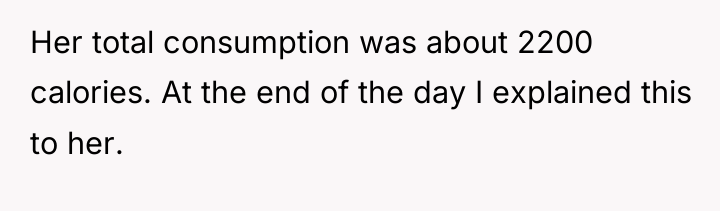 Her total consumption was about 2200 calories. At the end...