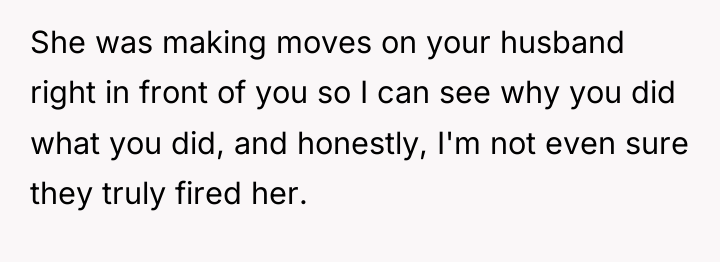 She was making moves on your husband right in front...