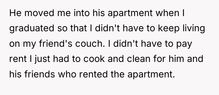He moved me into his apartment when I graduated so...