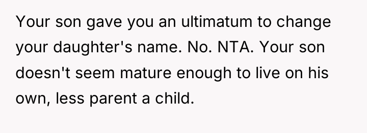 Your son gave you an ultimatum to change your daughter's...