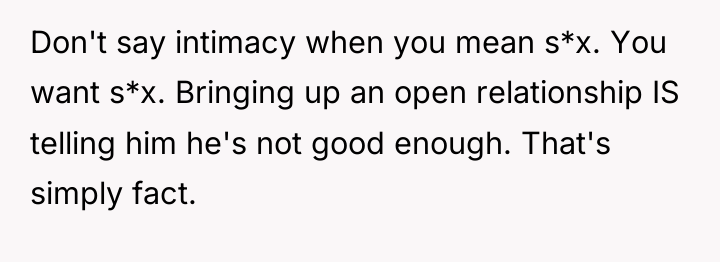Don't say intimacy when you mean s*x. You want s*x....