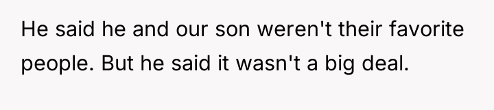 He said he and our son weren't their favorite people....