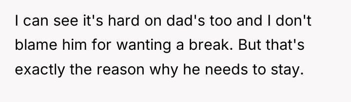 I can see it's hard on dad's too and I...