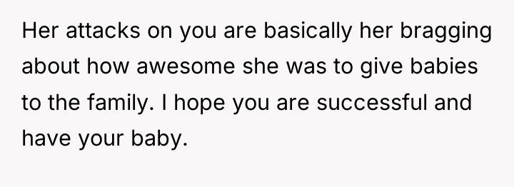 Her attacks on you are basically her bragging about how...