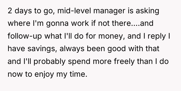 2 days to go, mid-level manager is asking where I'm...