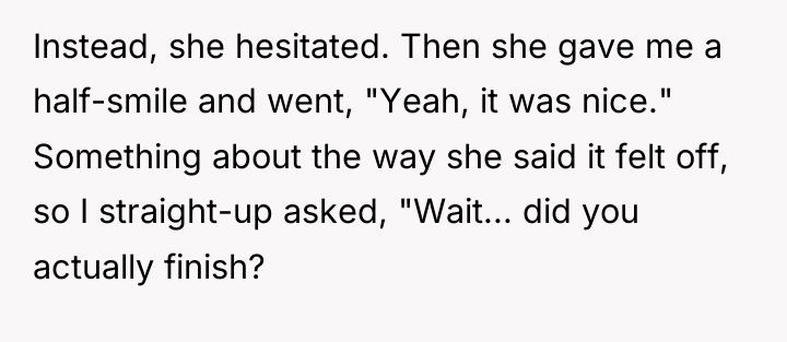 Instead, she hesitated. Then she gave me a half-smile and...