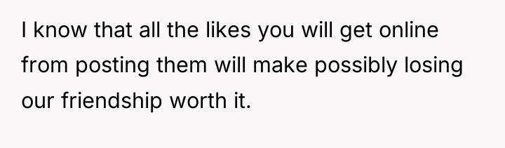 I know that all the likes you will get online...