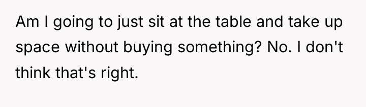 Am I going to just sit at the table and...