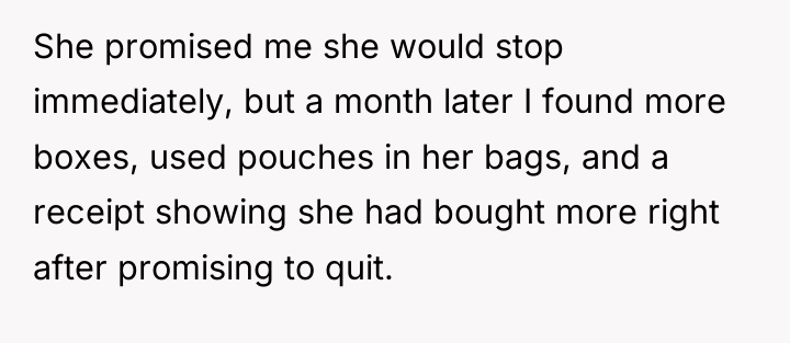 She promised me she would stop immediately, but a month...