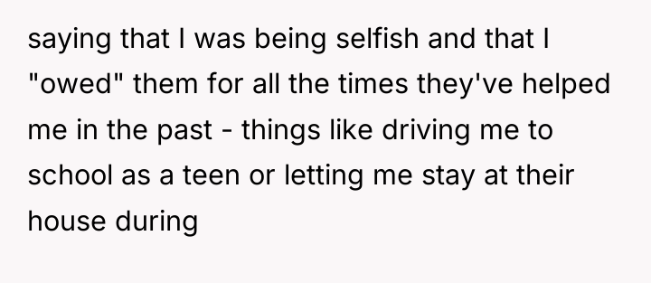 saying that I was being selfish and that I "owed"...