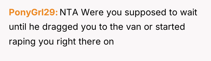 PonyGrl29 NTA Were you supposed to wait until he dragged...