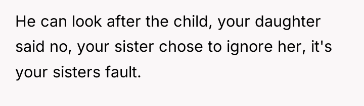 He can look after the child, your daughter said no,...