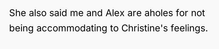 She also said me and Alex are aholes for not...