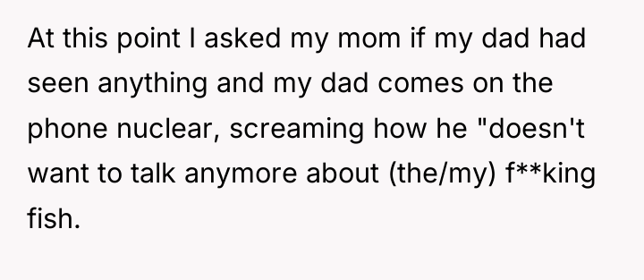 At this point I asked my mom if my dad...