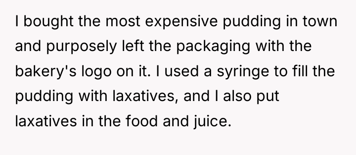 I bought the most expensive pudding in town and purposely...