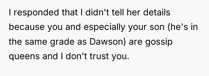 I responded that I didn't tell her details because you...
