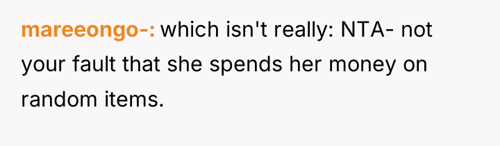 mareeongo- which isn't really: NTA- not your fault that she...
