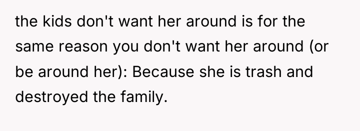the kids don't want her around is for the same...