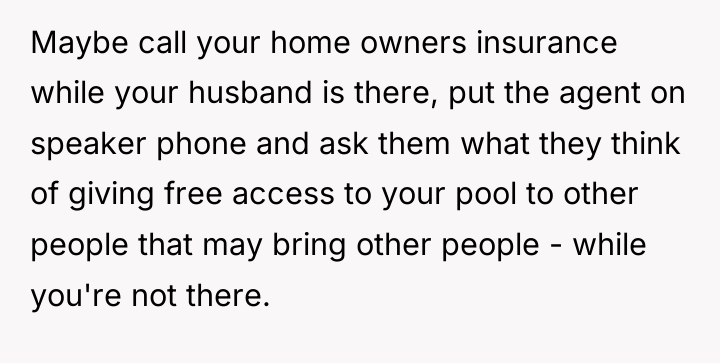 Maybe call your home owners insurance while your husband is...