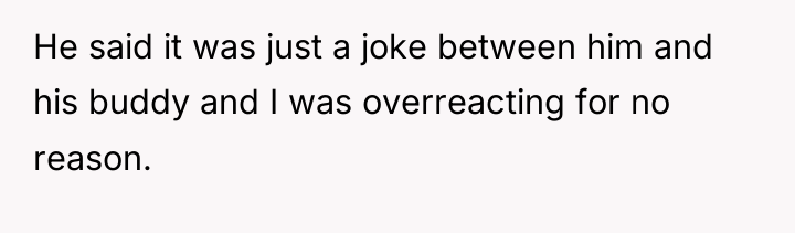He said it was just a joke between him and...