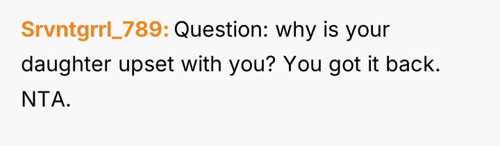 Srvntgrrl_789 Question: why is your daughter upset with you? You...