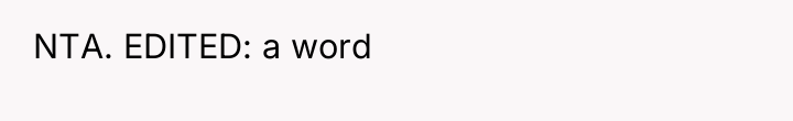 NTA. EDITED: a word